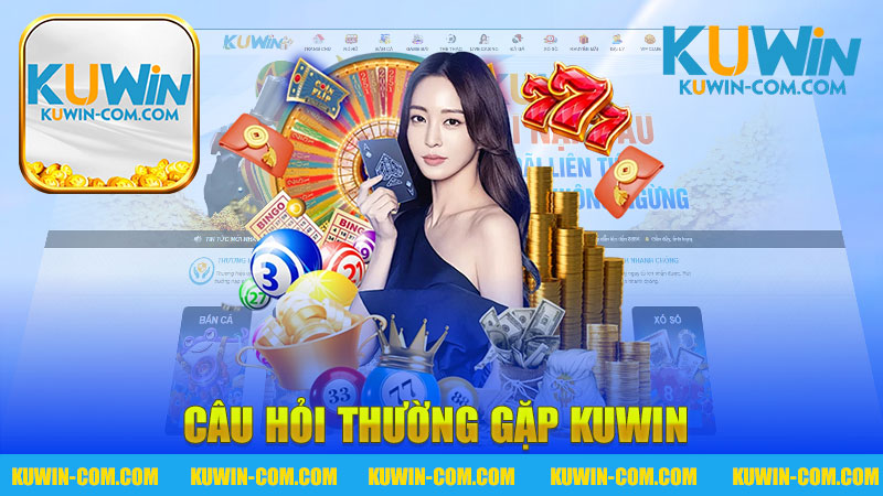 Câu hỏi thường gặp nhà cái KUWIN - Giải đáp mọi thắc mắc cho người chơi