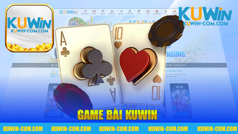 Khám Phá Game Bài Nhà Cái KUWIN - Đỉnh Cao Giải Trí Online