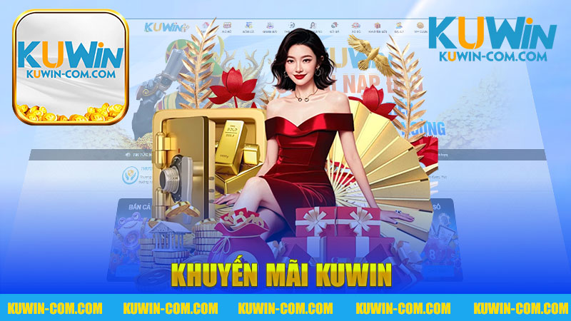 Khám Phá Những Khuyến Mãi Đặc Sắc Từ Nhà Cái KUWIN - Cơ Hội Vàng Cho Người Chơi Cá Cược