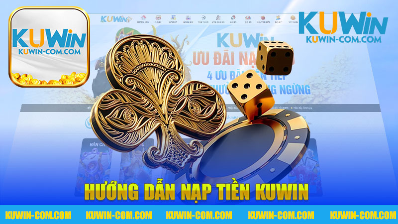 Hướng dẫn nạp tiền nhà cái KUWIN - Từ A đến Z cho người mớiHướng dẫn nạp tiền nhà cái KUWIN - Từ A đến Z cho người mới