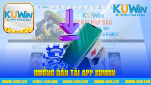 Hướng dẫn tải app nhà cái KUWIN - Khám Phá Thế Giới Trò Chơi Đỉnh Cao